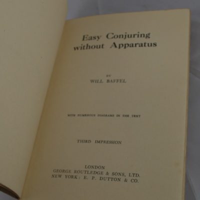 Easy Conjuring without Apparatus by Will Baffel: George Routeledge & Sons London Third Impression