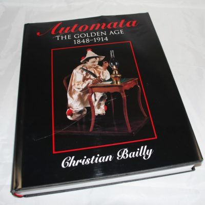 Automata the golden age: 1848-1914 By Christian Baily 2003 edition Robert Hale London