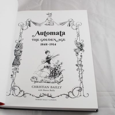 Automata the golden age: 1848-1914 By Christian Baily 2003 edition Robert Hale London