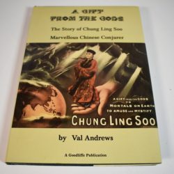A Gift From The Gods: The Story of Chung Ling Soo Marvelous Chinese Conjurer