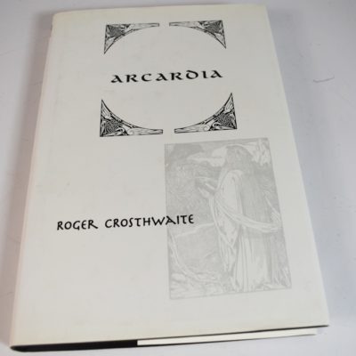 Arcardia by Roger Crosthwaite  1999 first editon