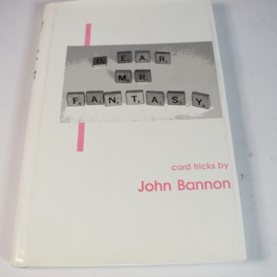Dear Mr. Fantasy: Card Tricks by John Bannon 2004 first edition