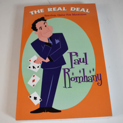 The Real Deal: A Survival Guide for Magicians: Paul Romhany