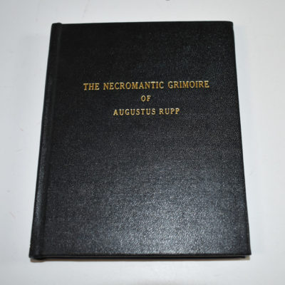 The Necromantic Grimoire of Augustus Rupp: 1846/ 1977 reprint #420 of 500