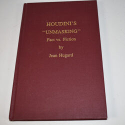 Houdini's Unmasking: Fact vs. Fiction by Jean Hugard