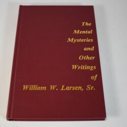 The Mental Mysteries and Other Writings of William Larsen Sr. 1977