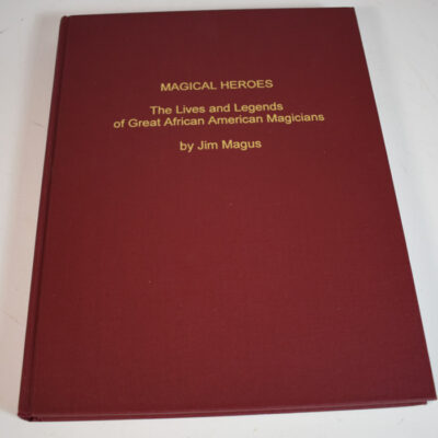 Magical Heroes: the Lives and Legends of Great African American Magicians: 1995 Jim Magus: scarce