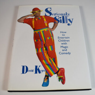 Seriously Silly: How to Entertain Children with Magic and Comedy by David Kaye 2005 first edition