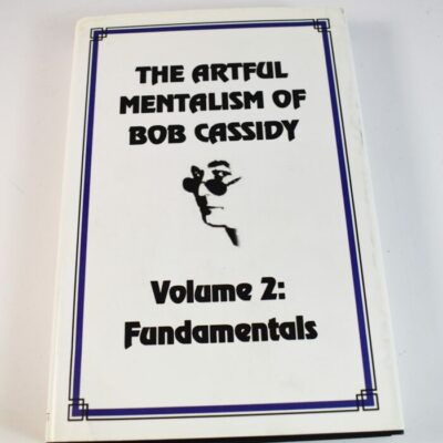 Artful Mentalism of Bob Cassidy Volume II: Fundamentals