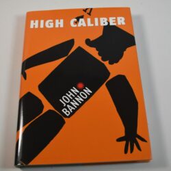 John Bannon High Caliber 2013 first edition: new in MFG wrap: scarce